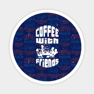 coffee with friends Magnet